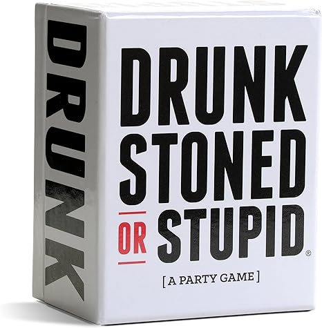 Drunk Stoned or Stupid