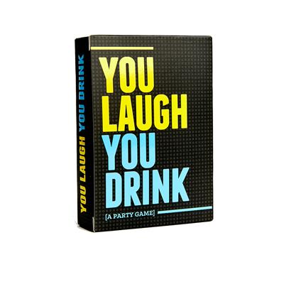 YOU LAUGH, YOU DRINK